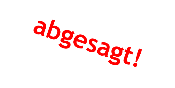 abgesagt!