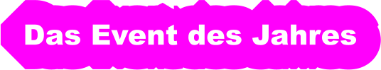 Das Event des Jahres